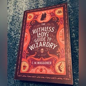 The Ruthless Lady’s Guide to Wizardry by C.M. Waggoner Paperback
